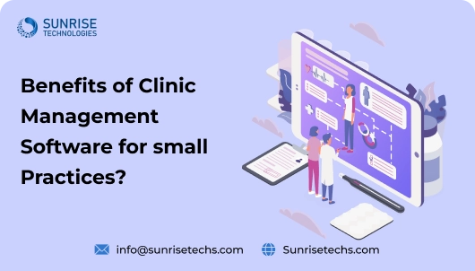 Benefits of Clinic Management Software for small Practices