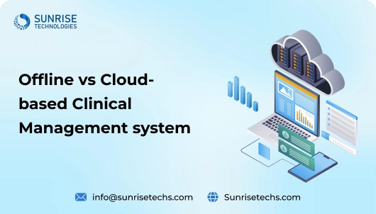 Offline vs Cloud-based Clinical Management System